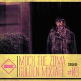 Golden Mixtape #03 :: Mock the Zuma (México)