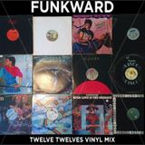 FUNKWARD - TWELVE TWELVES VINYL MIX