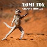 Tomi Tox - "Groove Mirage" March Mix