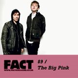 FACT Mix 89: The Big Pink