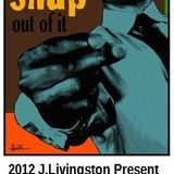 2012 J.Livingston Present '' SNAP, out of it. '' Poadcast n° 35 (Deep House)