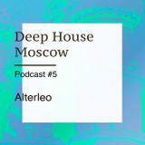 Alterleo — Deep House Moscow Podcast #5 (vinyl mix)