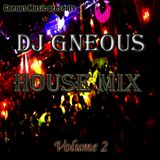 Gneous Music presents: DJ Gneous House Mix Vol2