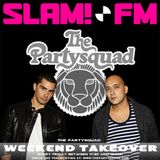 The Partysquad Slam!FM Weekend Takeover 29th of August