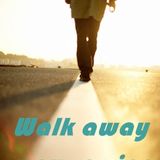 WALK AWAY