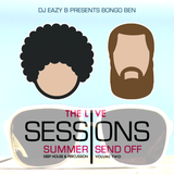 @DJEAZYB Pres. @iambongoben: The Live Sessions Vol. 2 (Summer Send Off)
