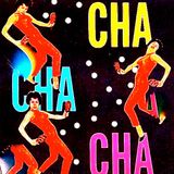 You can Cha Cha Cha