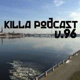 Killa Podcast V.96