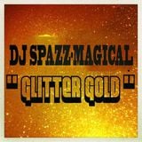 Dj Spazz-Magical "Glitter Gold" Mix