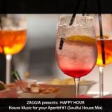 ZAGGIA presents: HAPPY HOUR - House Music for your Aperitif #1 (Soulful House Mix)