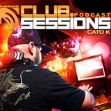 Club Sessions with Cato K Episode 46