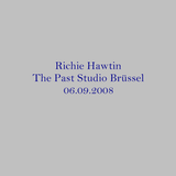 Richie Hawtin The Past Studio Brüssel 06.09.2008
