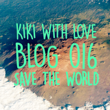 Kiki With Love - Blog 016 - March 2016 - Save the world !