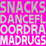 DJ SNACKS - DanceFloor Drama Drugs