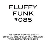 FLUFFY FUNK #085 on Ibiza Live Radio hosted by george solar