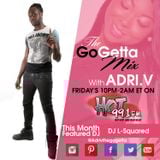The Go Getta Mix With ADRI.V The Go Getta On Hot 99.1 With DJ L Squard 11.6.2015