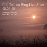 Dub Techno Blog Live Show 038 - Mixlr - 05.04.15