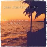 DJ DEAN SUNSHINE SMITH - FROM THE SUNSHINE WITH LOVE...