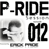 Erick Pride pres. P-Ride Session 012