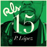 RLS#15 - P. Lopez