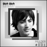 BLA BLA PODCAST #001 MULDER IN THE MIX