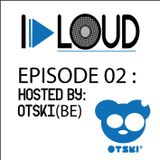 I PLAY LOUD EP. 02 - Hosted by Otski