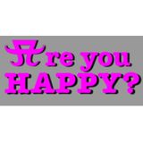 Are You HAPPY?