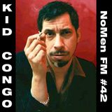NoMen FM #42 - Kid Congo Powers!