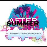 DJ MATHEUS REWORK'S AFTER SUMMER SET 2012
