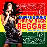EMPIRE SOUND THROWBACK REGGAE MIX easy skanking vol:1