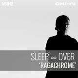 RAGACHROME by Sleep ∞ Over
