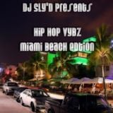 DJ SLy'D Presents Hip Hop Vybz Miami Beach Edition