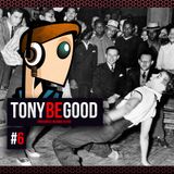 Tony Be Good #6