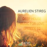 Aurelien Stireg - Deep House Music For Love Episode 12 2014-12-07