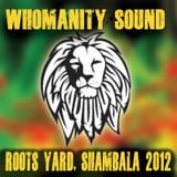 WHOMANITY SOUND: Roots Yard 2012