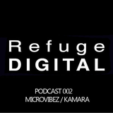 Refuge Digital Podcast # 2 hosted by Microvibez, Guestmix by Kamara