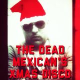 The Dead Mexican's Xmas Disco