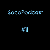 SocoPodcast #11