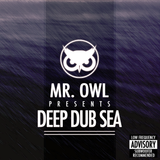 MR. OWL - 'DEEP DUB SEA' Mixtape