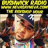The Rek Shop Hr. on Bushwick Radio (nevasayneva.com) 3/8/2016 (Strictly House)