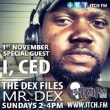 Mr. Dex - The DeX Files Ep. 110 - I'CED
