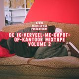 DE IK-VERVEEL-ME-KAPOT-OP-KANTOOR MIXTAPE VOL 2