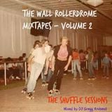 The Wall Rollerdrome Mixtapes - Volume 2 "The Shuffle Sessions"