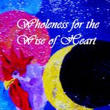 Wholeness of the Wise of Heart
