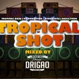 TROPICAL SHOT Episode 1 (Tropical Bass // Moombahton // AfroBeatz // Baile Funk)