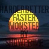 Harder Better Faster Monster By ShowPrime