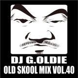 DJ G.Oldie OLD SKOOL MIX VOL40