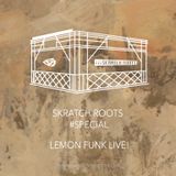 Skratch Roots # Special Lemon Funk Live!