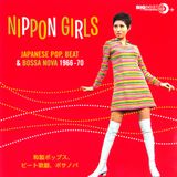 Nippon Girls : Japanese Pop, Beat & Bossa Nova 1966 - 1970