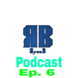 RyanB Podcast Ep. 6
